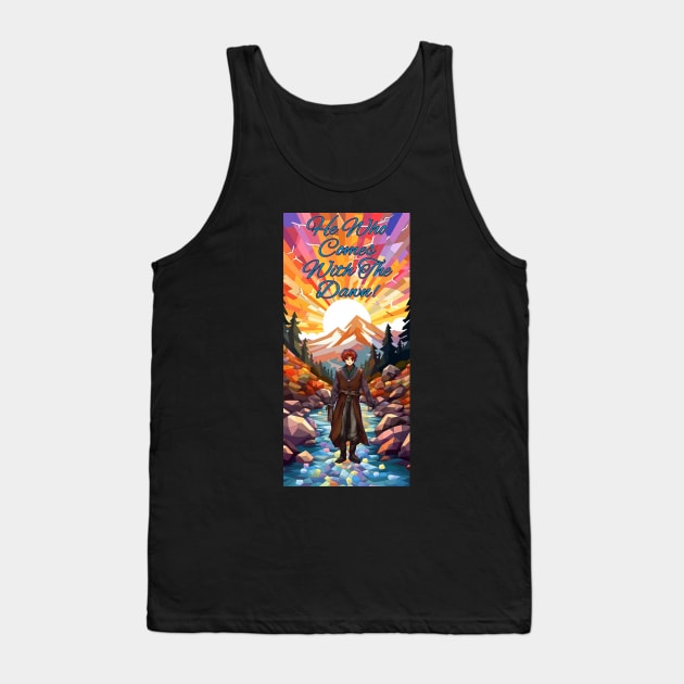 He Who Comes With The Dawn Tank Top by Low Budget Family Hour